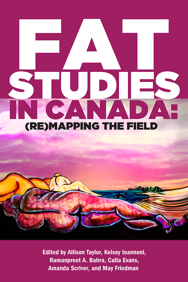 This is the cover of the edited book, Fat Studies in Canada: (Re)Mapping the Field. It is a dark magenta background with white texts in capital letters with the image of a beach with fat bodies laying as if they are land, mountains, etc. with the ocean and Toronto skyline in the background. In the center and bottom of the text is the list of editors.